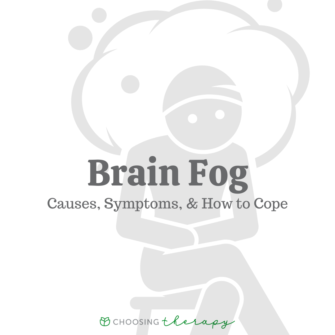 Brain Fog Causes, Symptoms & How to Cope Choosing Therapy