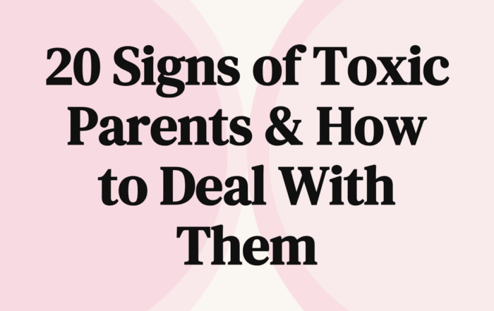 20 Signs of Toxic Parents & How to Deal With Them