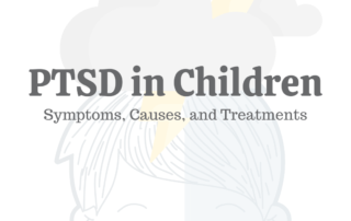 PTSD in Children: Symptoms, Causes, & Treatments