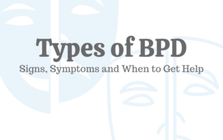 Types of BPD: Signs, Symptoms, & When to Get Help