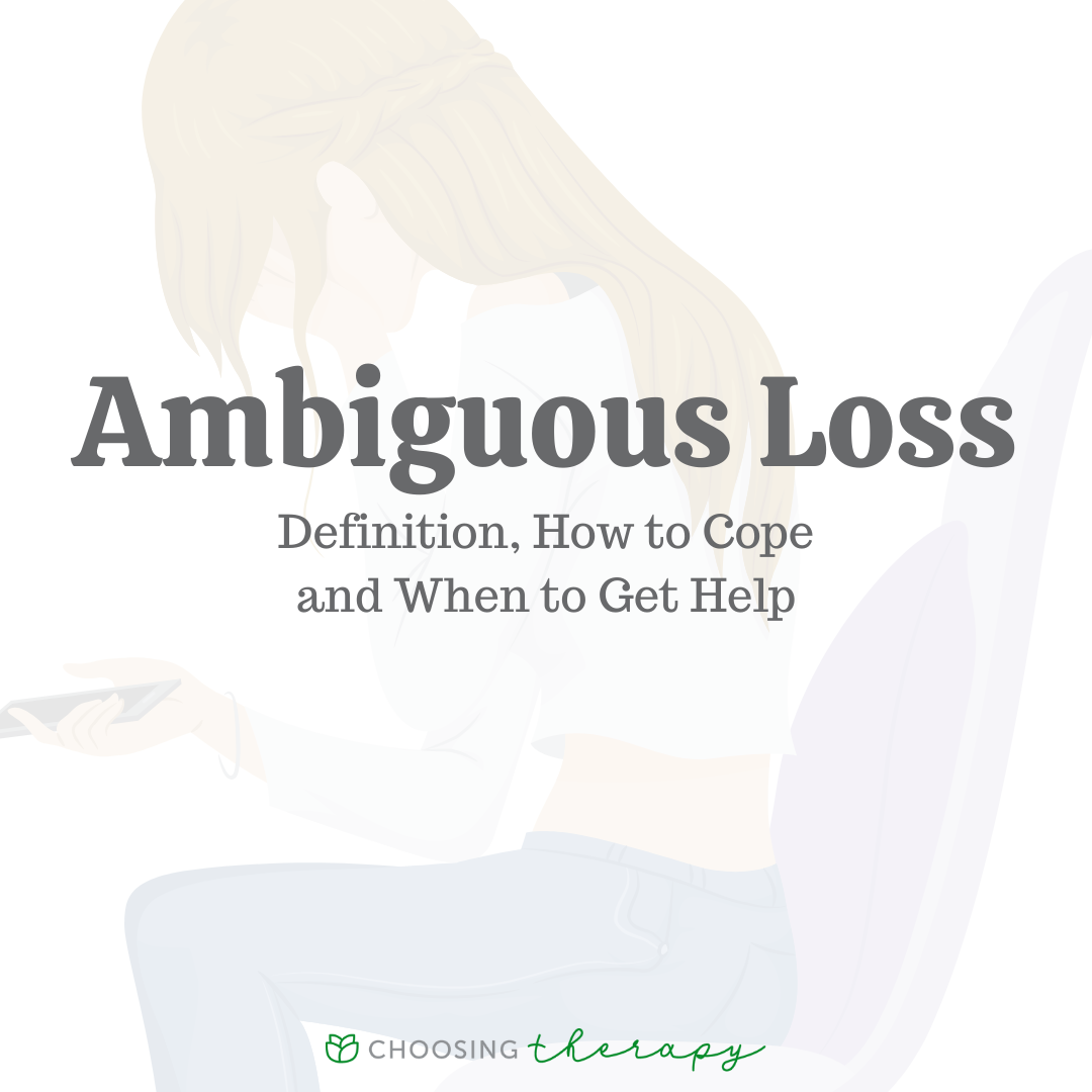 Ambiguous Loss Definition, How to Cope & When to Get Help