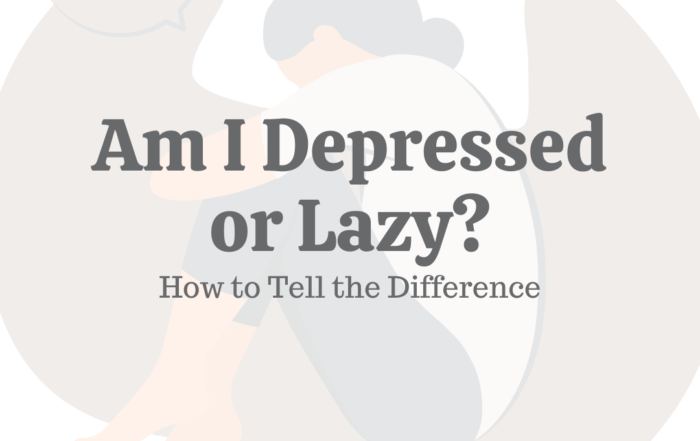 Am I Depressed or Lazy? How to Tell the Difference