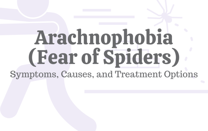 Arachnophobia (Fear of Spiders): Symptoms, Causes, & Treatment Options