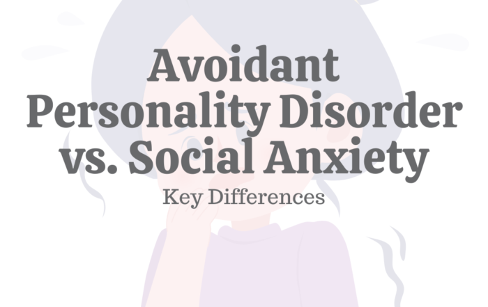 Avoidant Personality Disorder vs. Social Anxiety: Key Differences