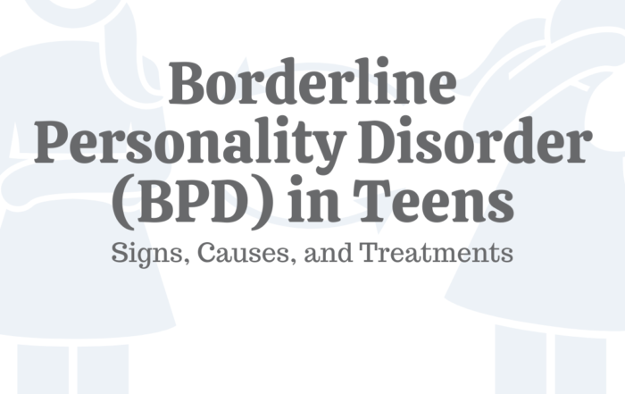Borderline Personality Disorder (BPD) In Teens: Signs, Symptoms, & Treatments