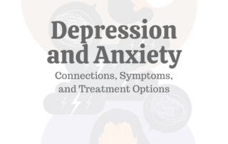 Depression & Anxiety: Connections, Symptoms, & Treatment Options