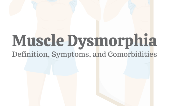 Muscle Dysmorphia: Definition, Symptoms, & Comorbidities