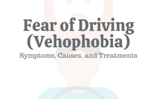 Fear of Driving (Vehophobia): Symptoms, Causes, & Treatments