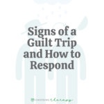 Signs of a Guilt Trip & How to Respond