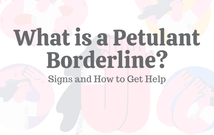 What Is a Petulant Borderline? 10 Signs & How to Get Help