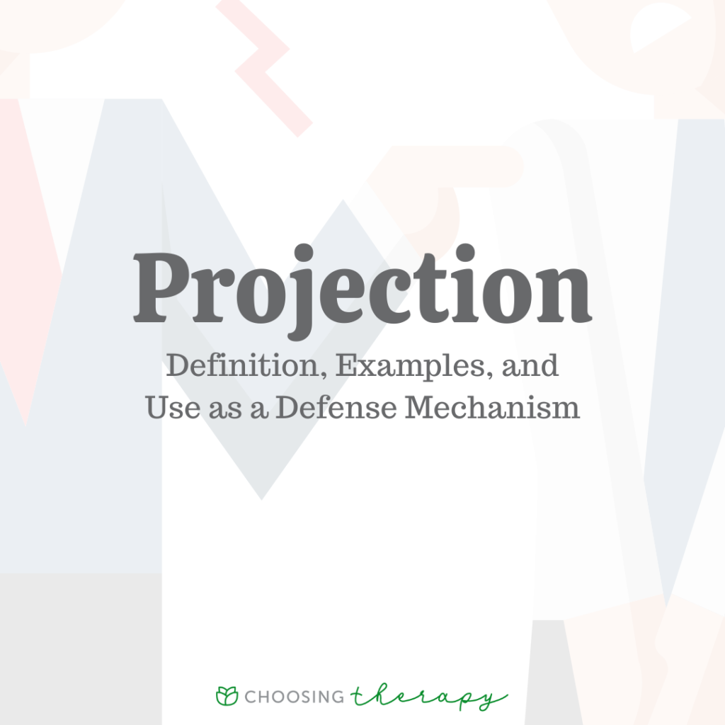 Projection Definition, Examples, & Use as a Defense Mechanism