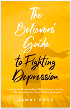 The Believers' Guide to Fighting Depression: Revelation from Elijah’s Time in the Cave