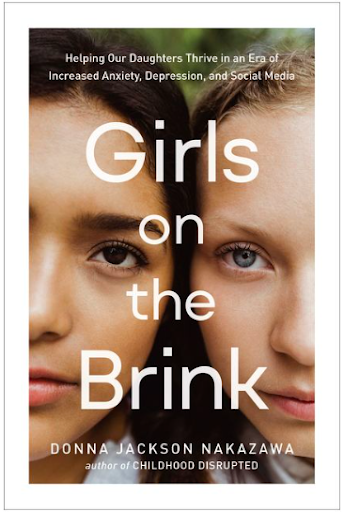 Girls on the Brink: Helping Our Daughters Thrive in an Era of Increased Anxiety, Depression, and Social Media