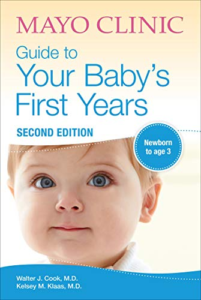 Mayo Clinic Guide to Your Baby's First Years: Newborn to Age 3 by Walter Cook