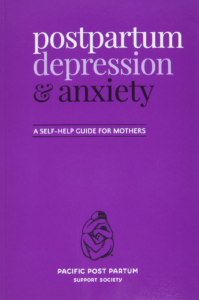 Postpartum Depression & Anxiety: A Self-Help Guide for Mothers by Pacific Post Partum Support Society