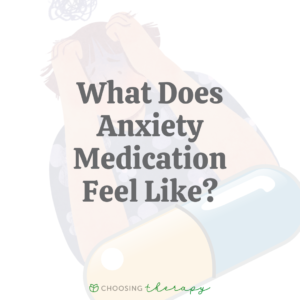 What Does Anxiety Medication Feel Like?