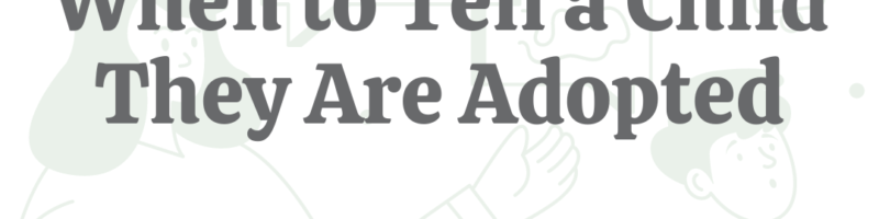 When_to_Tell_a_Child_They_Are_Adopted