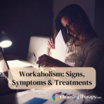 Workaholism Signs, Symptoms & Treatments