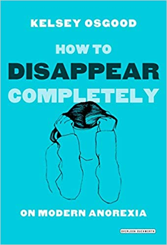 How to Disappear Completely: On Modern Anorexia