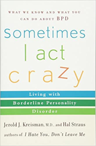  Sometimes I Act Crazy: Living with Borderline Personality Disorder 
