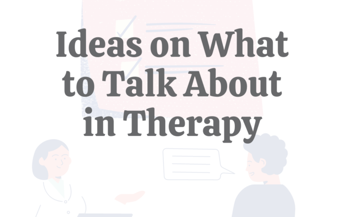 What to Talk About In Therapy: 20 Ideas