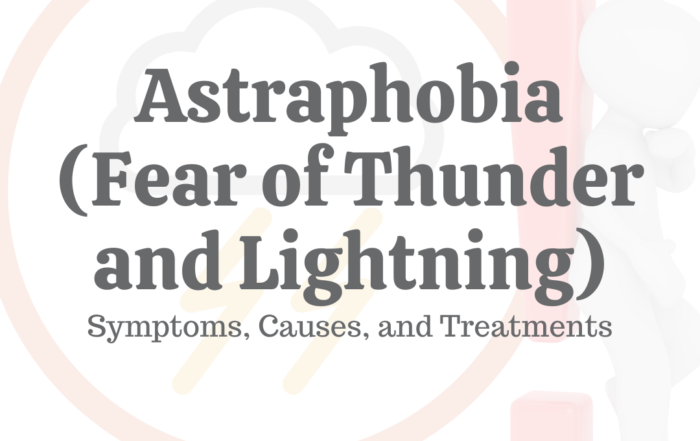 Astraphobia (Fear of Thunder & Lightning): Symptoms, Causes, & Treatments