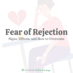 Fear of Rejection: Signs, Effects, & How to Overcome