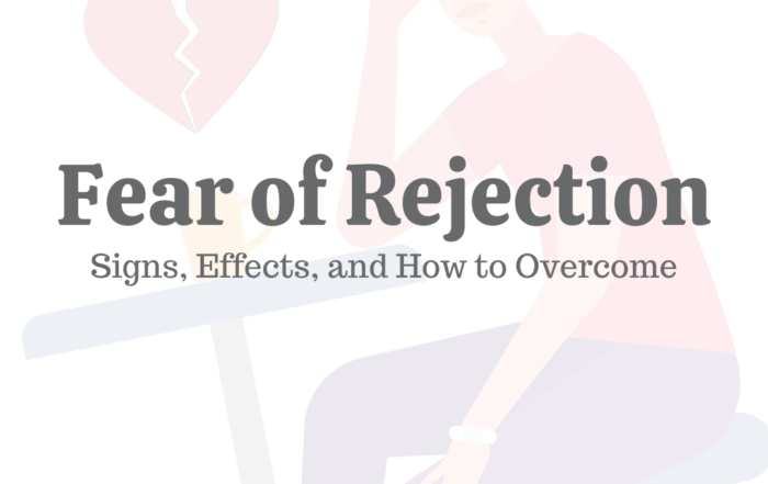 Fear of Rejection: Signs, Effects, & How to Overcome