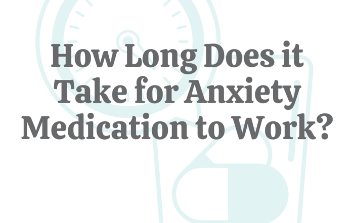 FT_How_Long_Does_it_Take_for_Anxiety_Medication_to_Work