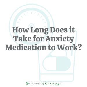 How Long Does it Take for Anxiety Medication to Work