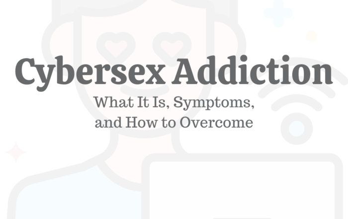 Cybersex Addiction: What it is, Symptoms, & How to Overcome