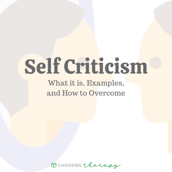 Self-Criticism: What It Is, Examples, & How to Overcome
