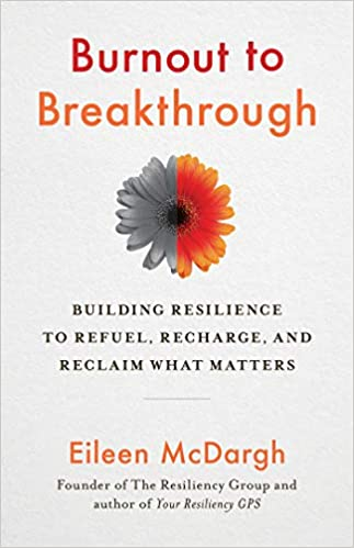 Burnout to Breakthrough: Building Resilience to Refuel, Recharge, and Reclaim What Matters
