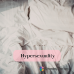 Hypersexuality Definition, Symptoms, & Treatments