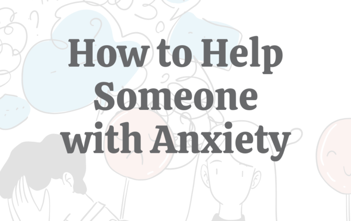 How to Help Someone with Anxiety
