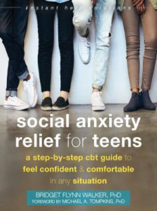 Social Anxiety Relief for Teens: A Step-by-Step CBT Guide to Feel Confident and Comfortable in Any Situation by Dr. Bridget Walker