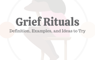 Grief Rituals Definition, Examples, & Ideas to Try