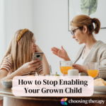 How to Stop Enabling Your Grown Child