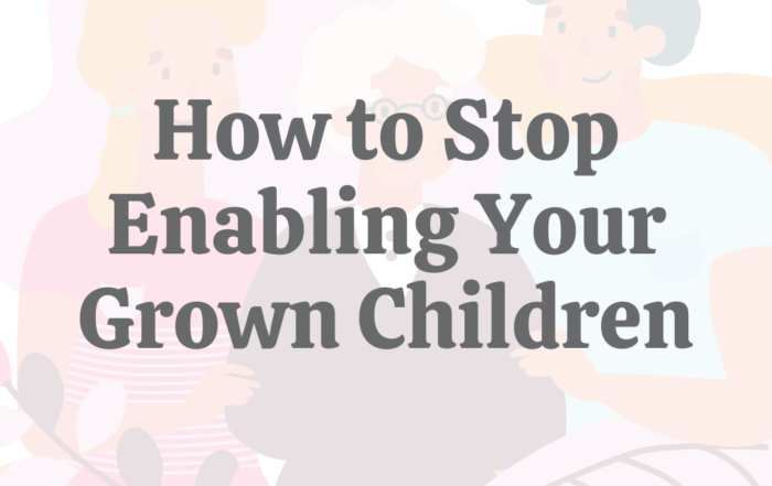 How to Stop Enabling Your Grown Child