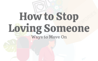 How to Stop Loving Someone Ways to Move On