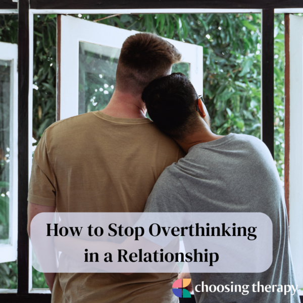 How to Stop Overthinking in Relationships