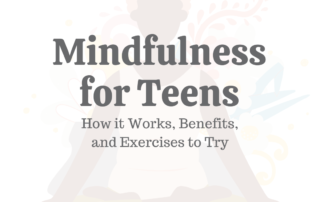 Mindfulness for Teens How It Works, Benefits, & 11 Exercises to Try