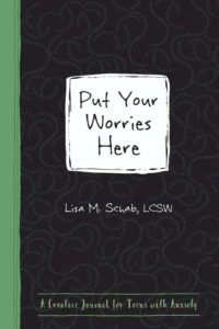 Put Your Worries Here: A Creative Journal for Teens with Anxiety (The Instant Help Guided Journal for Teens Series) by Lisa M. Schab LCSW