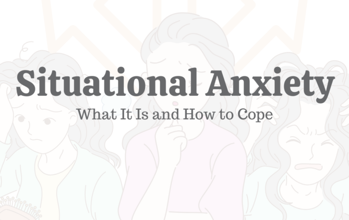 Situational Anxiety: What it is & How to Cope