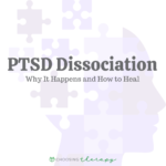 PTSD Dissociation: Why It Happens & How to Heal