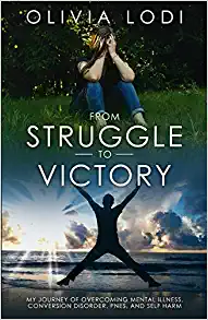  From Struggle To Victory: My journey of overcoming mental illness, Conversion Disorder, PNES, and self-harm