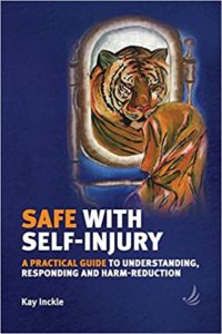 Safe with Self-Injury: A practical guide to understanding, responding and harm-reduction Paperback