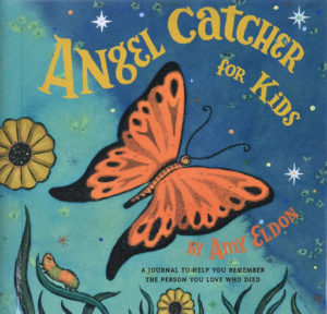 Angel Catcher for Kids: A Journal to Help You Remember the Person You Love Who Died written by Amy Eldon, illustrated by Adam McCauley