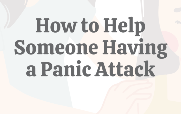 How to Help Someone Having a Panic Attack
