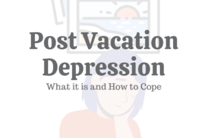 Post Vacation Depression